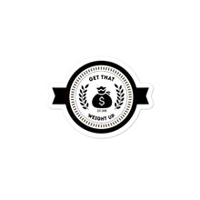 Load image into Gallery viewer, GET THAT WEIGHT UP Bubble-free stickers